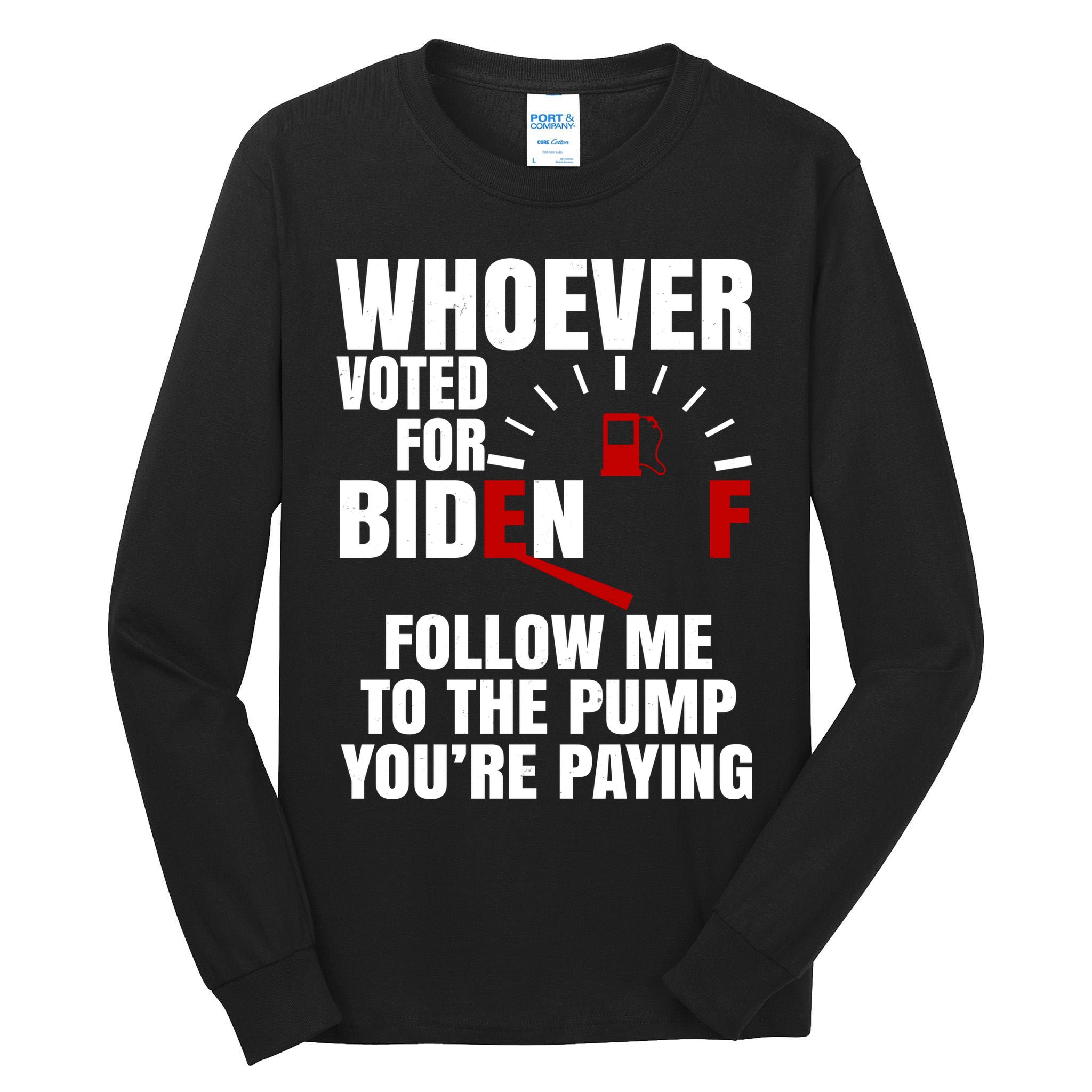 Whoever Voted For Biden You're Paying Funny Tall Long Sleeve T-Shirt