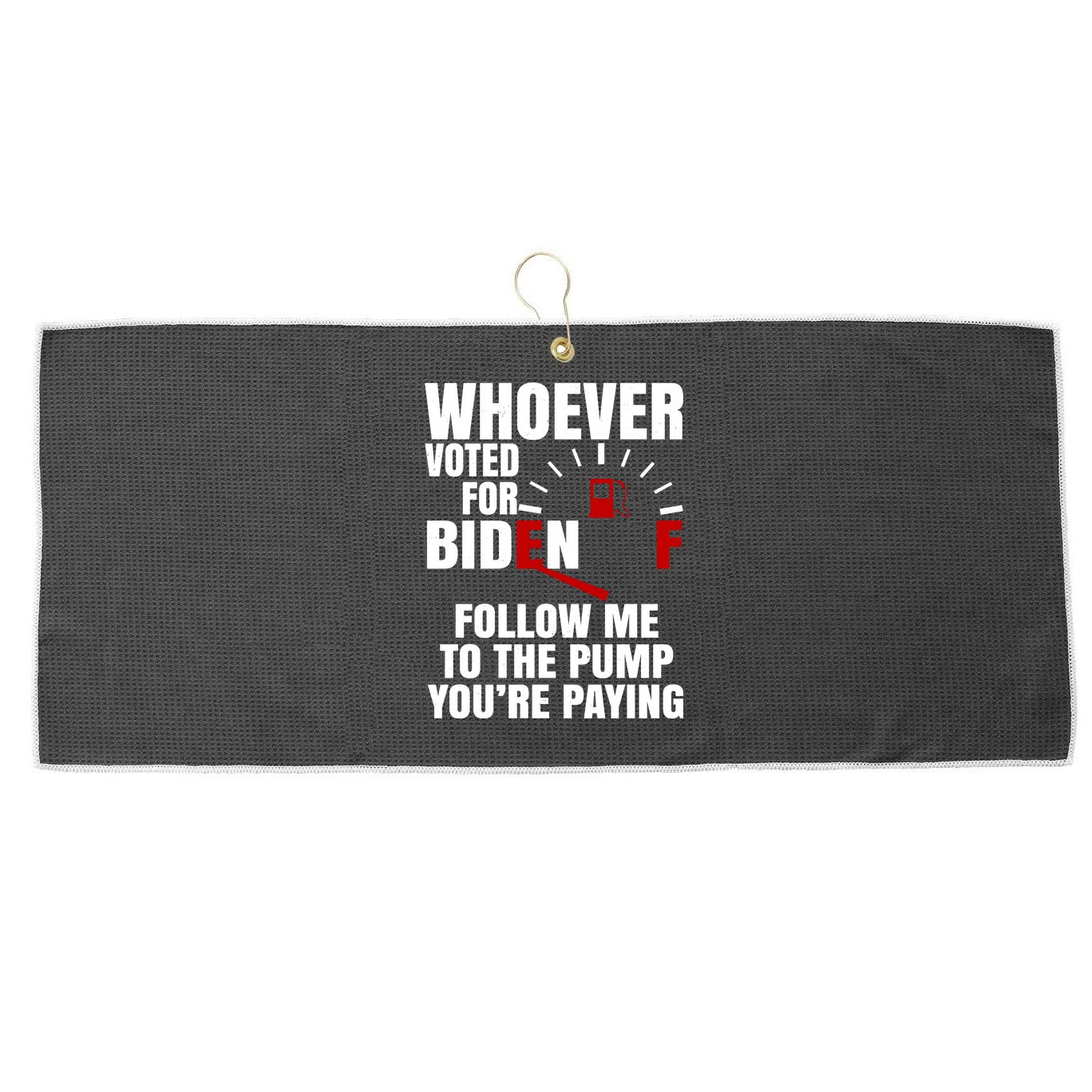 Whoever Voted For Biden You're Paying Funny Large Microfiber Waffle Golf Towel