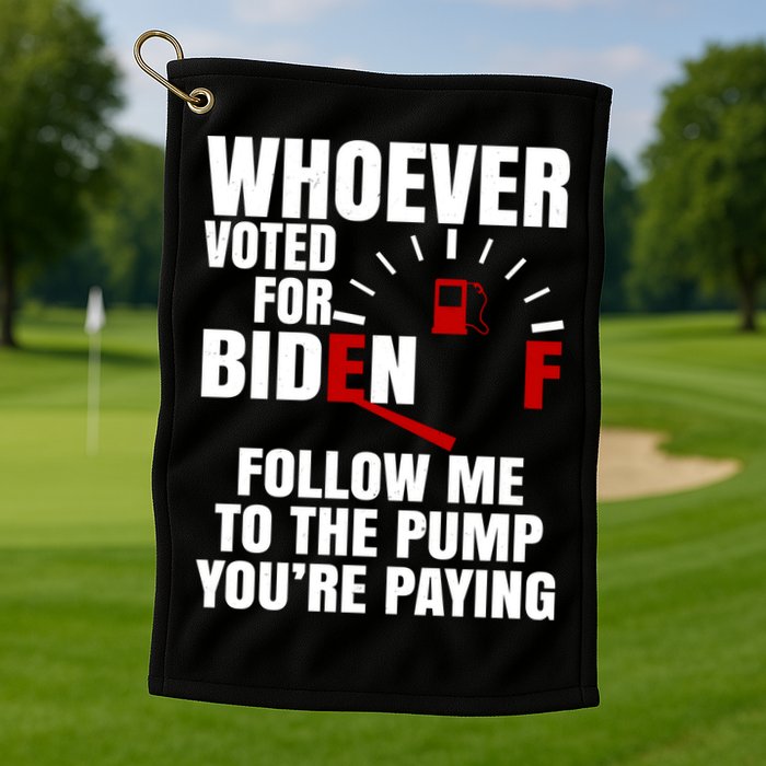 Whoever Voted For Biden You're Paying Funny Golf Towel
