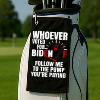 Whoever Voted For Biden You're Paying Funny Golf Towel