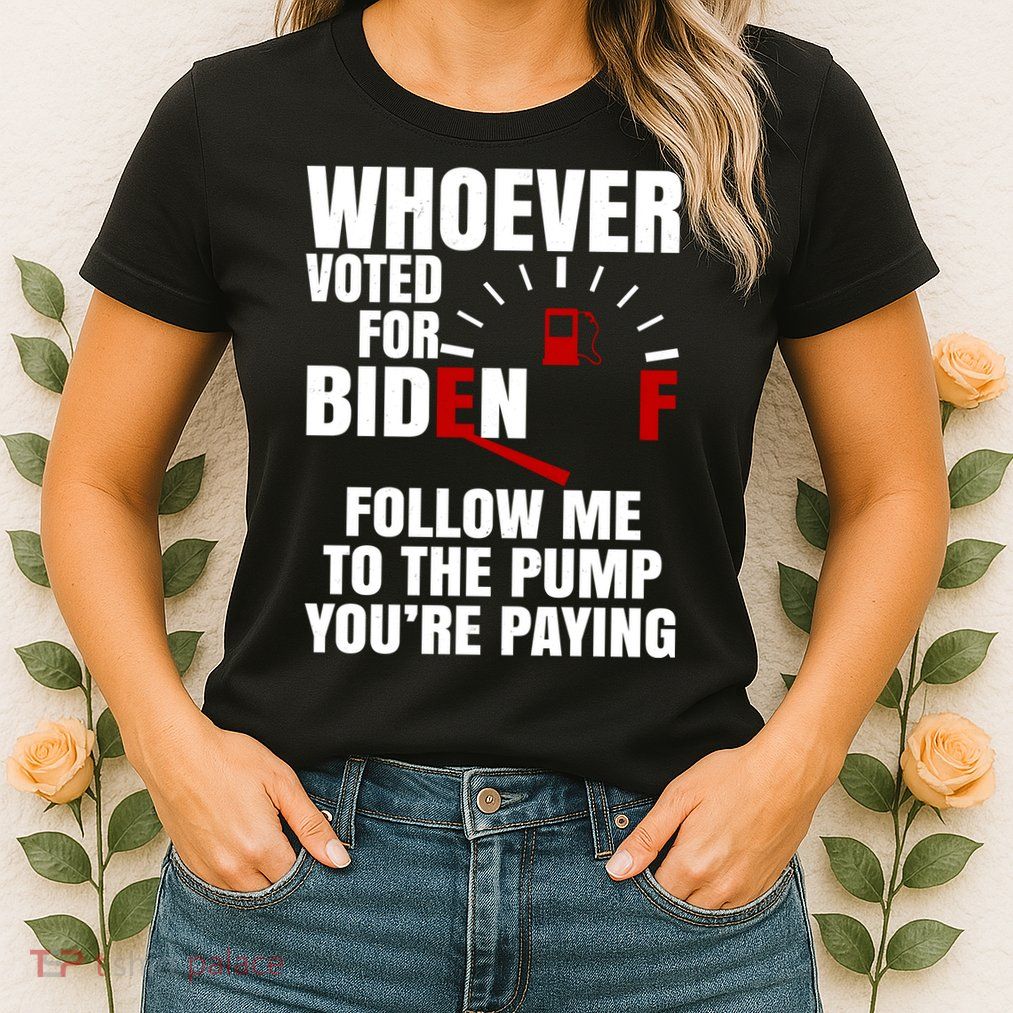 Whoever Voted For Biden You're Paying Funny Womens T-Shirt