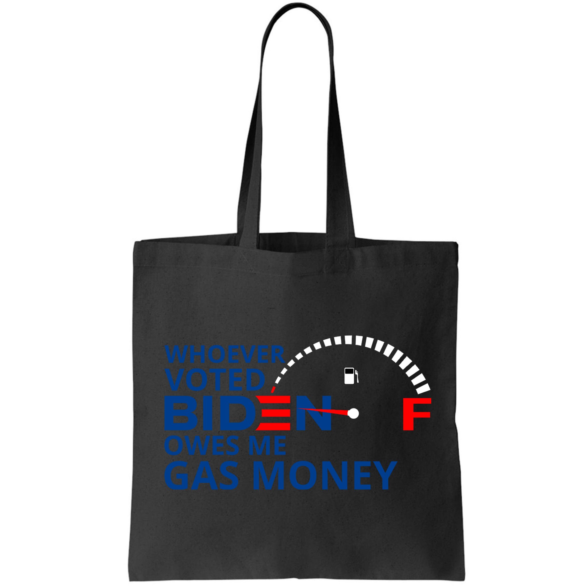Whoever Voted For Biden Owes Me Gas Money Bag