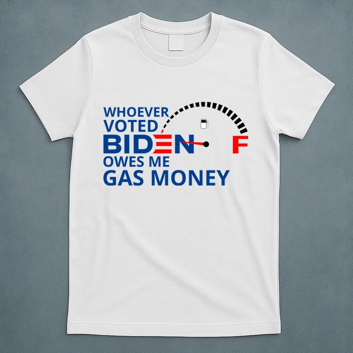 Whoever Voted For Biden Owes Me Gas Money T-Shirt