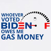 Whoever Voted For Biden Owes Me Gas Money T-Shirt
