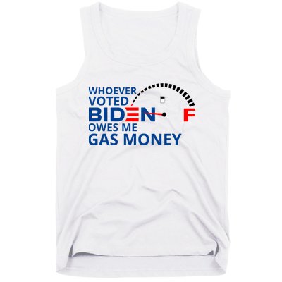 Whoever Voted For Biden Owes Me Gas Money Tank Top