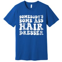 Womens Vintage Somebody's Bomb Ass Hairdresser Premium T-Shirt