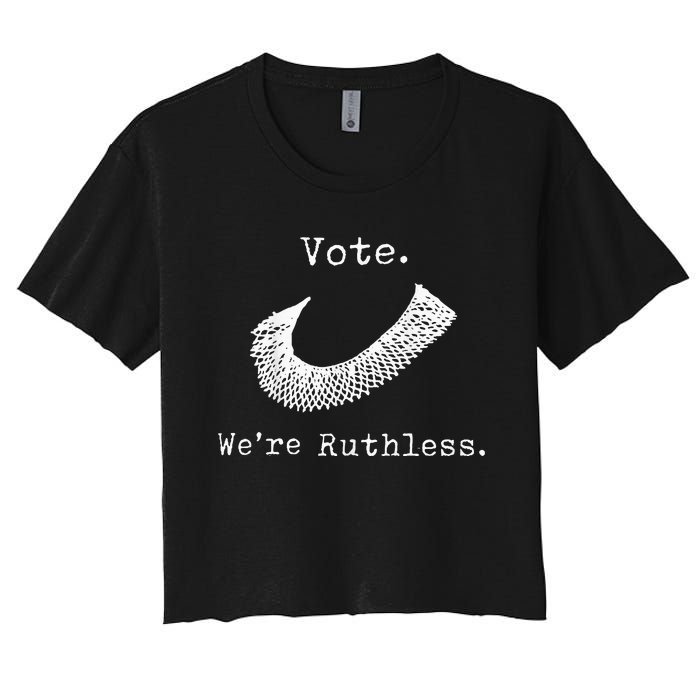 Women Vote WeRe Ruthless Women's Crop Top Tee