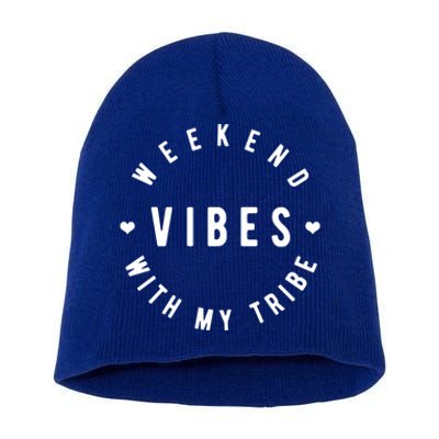 Weekend Vibes With My Tribe Tribe Vibes Gift Short Acrylic Beanie