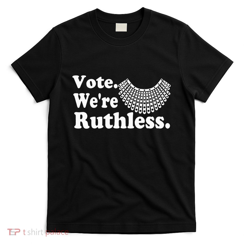 Women Vote WeRe Ruthless T-Shirt