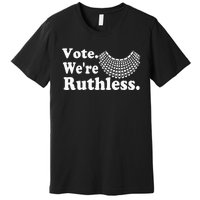 Women Vote WeRe Ruthless Premium T-Shirt