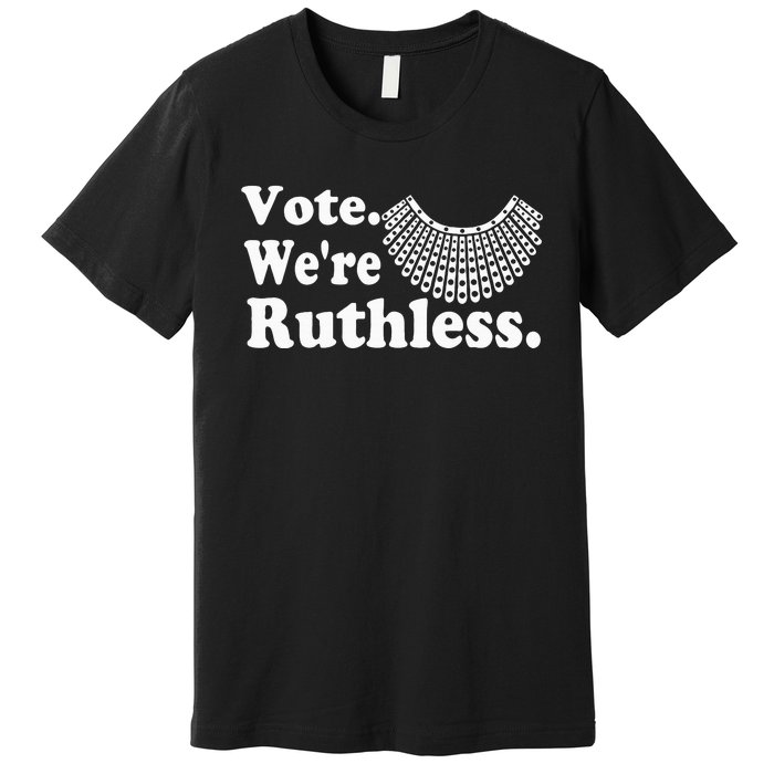 Women Vote WeRe Ruthless Premium T-Shirt