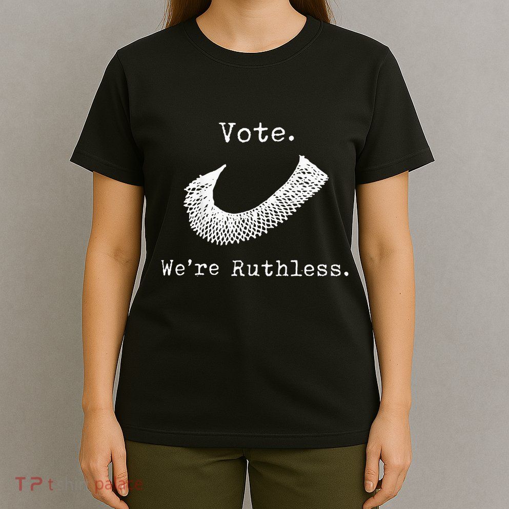 Women Vote WeRe Ruthless T-Shirt