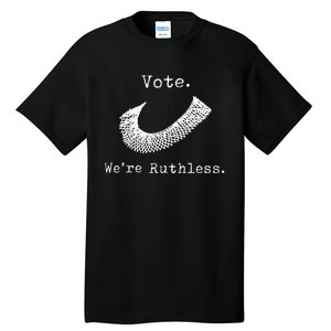 Women Vote WeRe Ruthless Tall T-Shirt