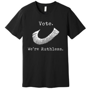 Women Vote WeRe Ruthless Premium T-Shirt