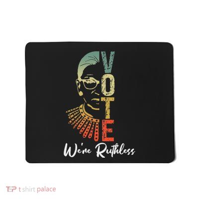 Women Vote WeRe Ruthless Act Accordingly Mousepad
