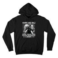 Walz Waltz 2024 Mind Your Own Damn Business Hoodie