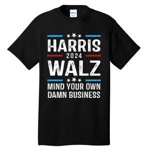 Walz Waltz 2024 Mind Your Own Damn Business Tall T-Shirt