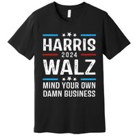 Walz Waltz 2024 Mind Your Own Damn Business Premium T-Shirt