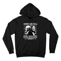 Walz Waltz 2024 Mind Your Own Damn Business Tall Hoodie