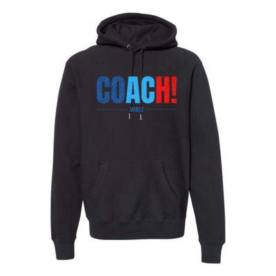 Waltz Walz 2024 Coach Premium Hoodie