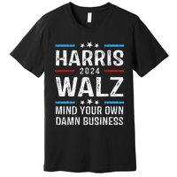 Walz Waltz 2024 Mind Your Own Damn Business Premium T-Shirt