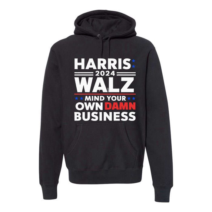 Walz Waltz 2024 Mind Your Own Damn Business Premium Hoodie