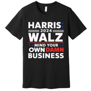 Walz Waltz 2024 Mind Your Own Damn Business Premium T-Shirt