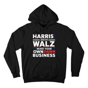 Walz Waltz 2024 Mind Your Own Damn Business Tall Hoodie