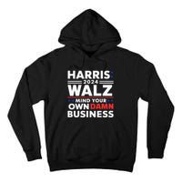 Walz Waltz 2024 Mind Your Own Damn Business Tall Hoodie