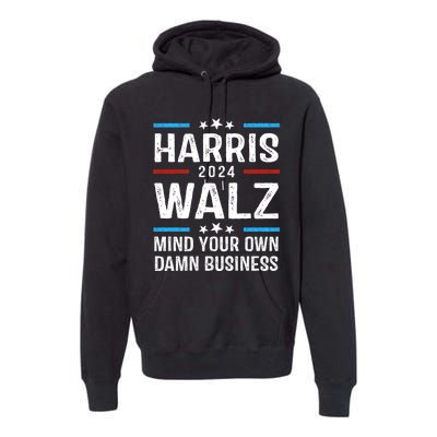 Walz Waltz 2024 Mind Your Own Damn Business Premium Hoodie