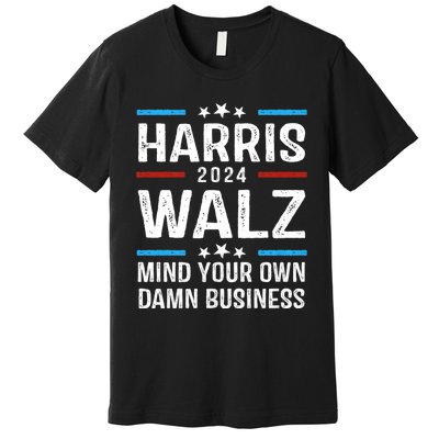 Walz Waltz 2024 Mind Your Own Damn Business Premium T-Shirt