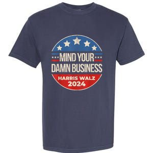 Walz Waltz 2024 Mind Your Own Damn Business Garment-Dyed Heavyweight T-Shirt