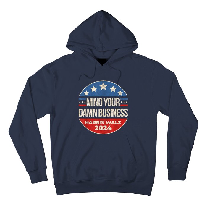 Walz Waltz 2024 Mind Your Own Damn Business Hoodie