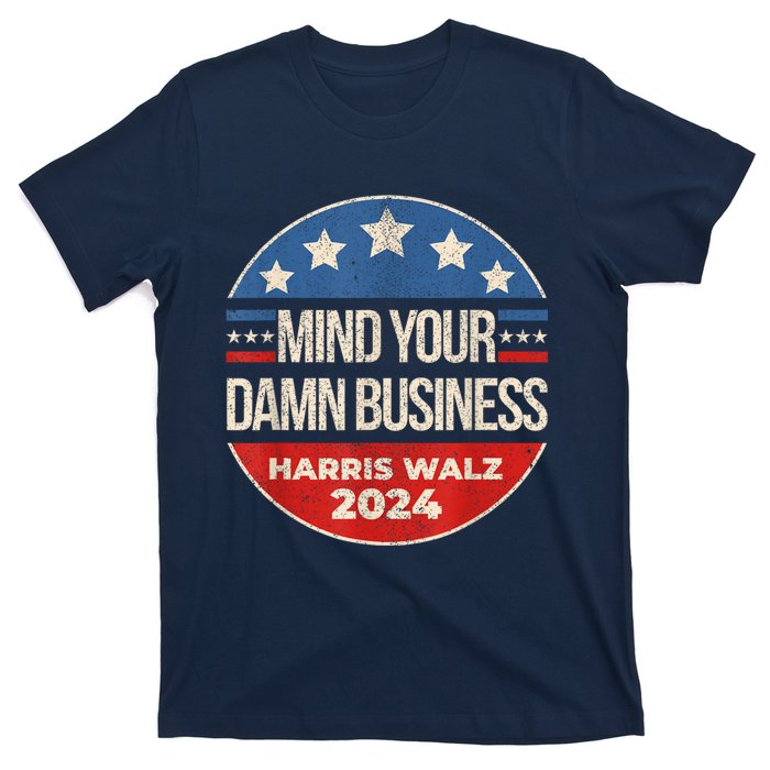 Walz Waltz 2024 Mind Your Own Damn Business T-Shirt