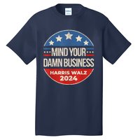 Walz Waltz 2024 Mind Your Own Damn Business Tall T-Shirt