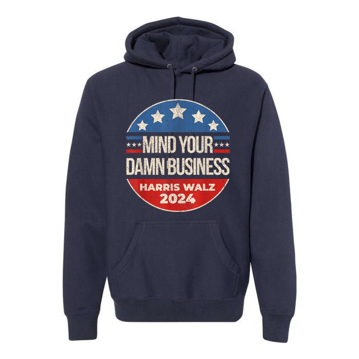 Walz Waltz 2024 Mind Your Own Damn Business Premium Hoodie