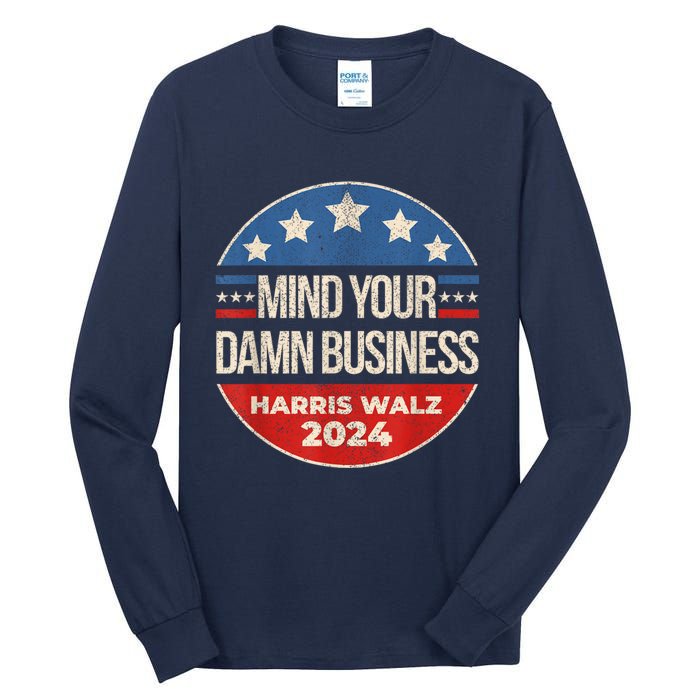 Walz Waltz 2024 Mind Your Own Damn Business Tall Long Sleeve T-Shirt