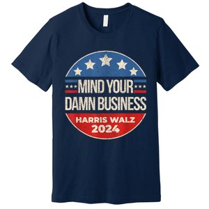 Walz Waltz 2024 Mind Your Own Damn Business Premium T-Shirt