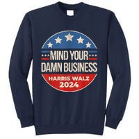 Walz Waltz 2024 Mind Your Own Damn Business Tall Sweatshirt