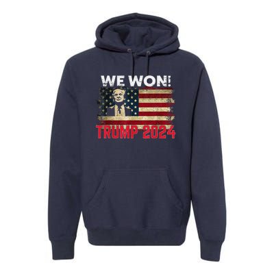 We Won 2024 Donald Trump Won 2024 Election Republican Win Premium Hoodie