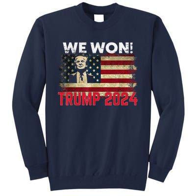 We Won 2024 Donald Trump Won 2024 Election Republican Win Tall Sweatshirt