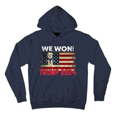 We Won 2024 Donald Trump Won 2024 Election Republican Win Tall Hoodie