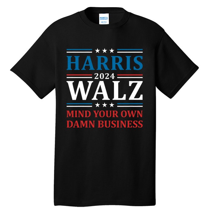 Walz Waltz 2024 Mind Your Own Damn Business Tall T-Shirt