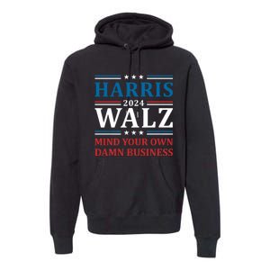 Walz Waltz 2024 Mind Your Own Damn Business Premium Hoodie