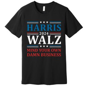 Walz Waltz 2024 Mind Your Own Damn Business Premium T-Shirt