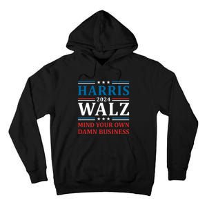 Walz Waltz 2024 Mind Your Own Damn Business Tall Hoodie