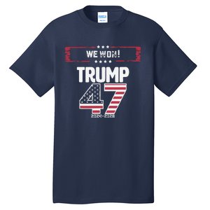 We Won 47 Victory Donald Trump Usa Presidential Slogan 2024 Tall T-Shirt