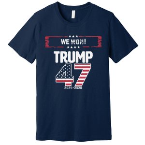 We Won 47 Victory Donald Trump Usa Presidential Slogan 2024 Premium T-Shirt