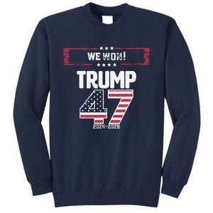 We Won 47 Victory Donald Trump Usa Presidential Slogan 2024 Tall Sweatshirt