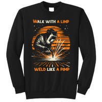 Walk With A Limp Weld Like A Pimp Welding Sweatshirt